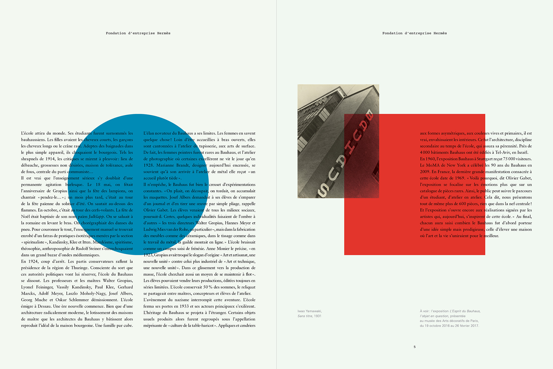 Le Monde d'Hermès, Hermès, Benjamin Grillon, Olivier Wicker, Caroline Géraud, Philippe Trétiack, Anne Monier, Olivier Gabet, Marcel Breuer, Bauhaus Walter Gropius, Dessau, Weimar, Berlin, Henry Van de Velde, Iwao Yamasaki, musée des Arts Décoratifs, Hannes Meyer, Ludwig Mies van der Roher, Lionel Feininger, Vassily Kandisky, Paul Klee, Gerhard Marcks, Adolf Meyer, Laszlo Moholy-Nagy, Georg Muche, Oskar Schlemmer